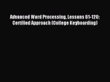 Read Advanced Word Processing Lessons 61-120: Certified Approach (College Keyboarding) Ebook