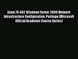 Read Exam 70-642 Windows Server 2008 Network Infrastructure Configuration Package (Microsoft