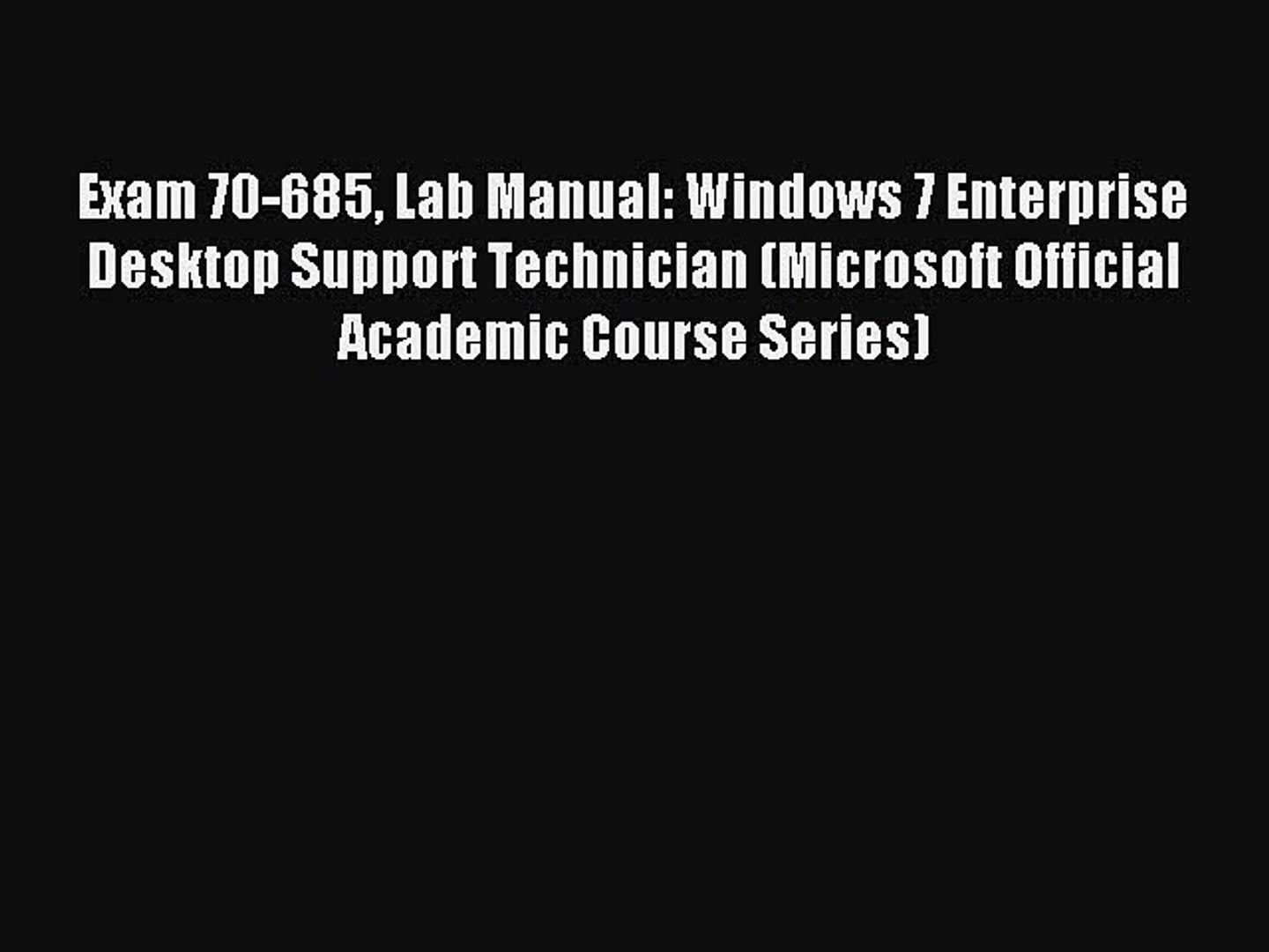 ⁣Read Exam 70-685 Lab Manual: Windows 7 Enterprise Desktop Support Technician (Microsoft Official