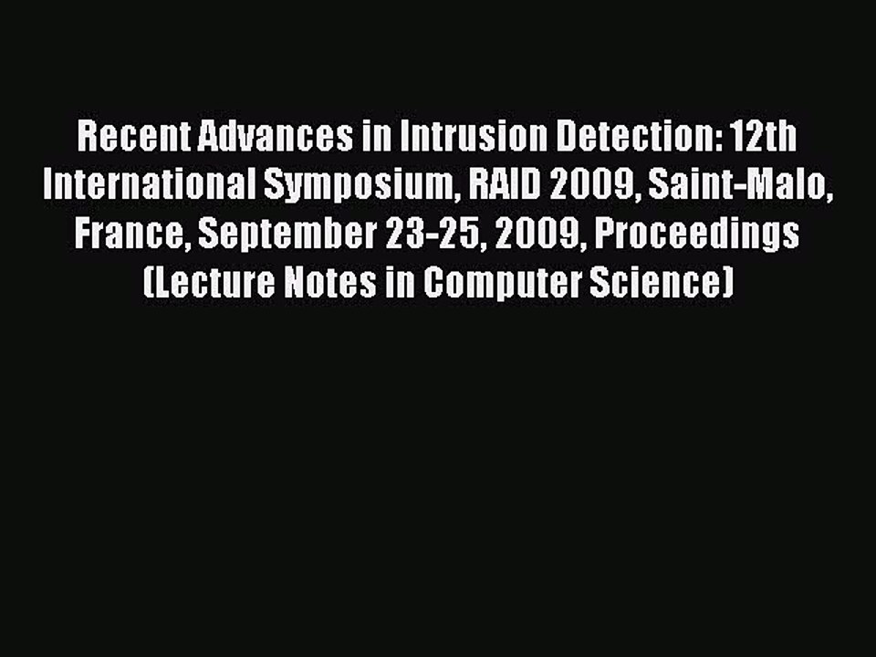 Download Recent Advances in Intrusion Detection: 12th International Symposium RAID 2009 Saint-Malo