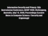 Read Information Security and Privacy: 13th Australasian Conference ACISP 2008 Wollongong Australia