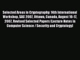 Download Selected Areas in Cryptography: 14th International Workshop SAC 2007 Ottawa Canada