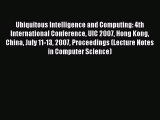 Read Ubiquitous Intelligence and Computing: 4th International Conference UIC 2007 Hong Kong