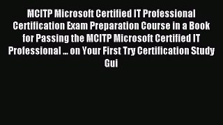 Read MCITP Microsoft Certified IT Professional Certification Exam Preparation Course in a Book