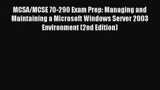 Download MCSA/MCSE 70-290 Exam Prep: Managing and Maintaining a Microsoft Windows Server 2003