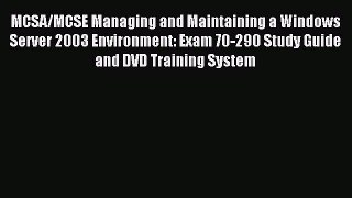 Download MCSA/MCSE Managing and Maintaining a Windows Server 2003 Environment: Exam 70-290