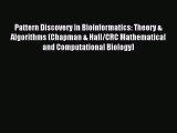 Read Pattern Discovery in Bioinformatics: Theory & Algorithms (Chapman & Hall/CRC Mathematical