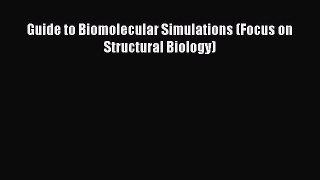 Read Guide to Biomolecular Simulations (Focus on Structural Biology) Ebook Free