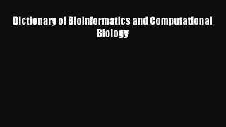Read Dictionary of Bioinformatics and Computational Biology Ebook Online