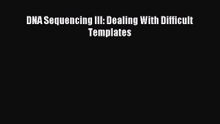 Read DNA Sequencing III: Dealing With Difficult Templates PDF Free