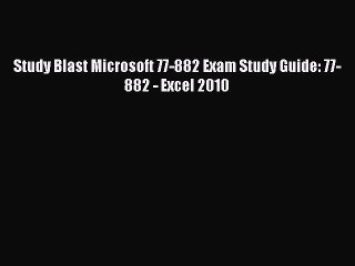 Read Study Blast Microsoft 77-882 Exam Study Guide: 77-882 - Excel 2010 PDF Free