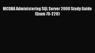 Download MCDBA Administering SQL Server 2000 Study Guide (Exam 70-228) PDF Free