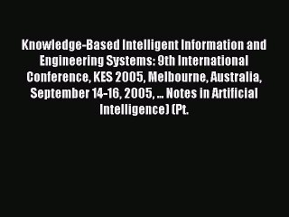 Read Knowledge-Based Intelligent Information and Engineering Systems: 9th International Conference