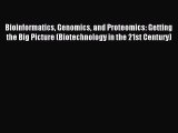 Download Bioinformatics Genomics and Proteomics: Getting the Big Picture (Biotechnology in