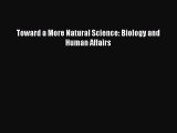 Download Toward a More Natural Science: Biology and Human Affairs [PDF] Full Ebook