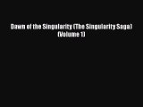 Read Book Dawn of the Singularity (The Singularity Saga) (Volume 1) ebook textbooks