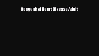 Read Congenital Heart Disease Adult PDF Free
