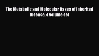 Read The Metabolic and Molecular Bases of Inherited Disease 4 volume set PDF Free
