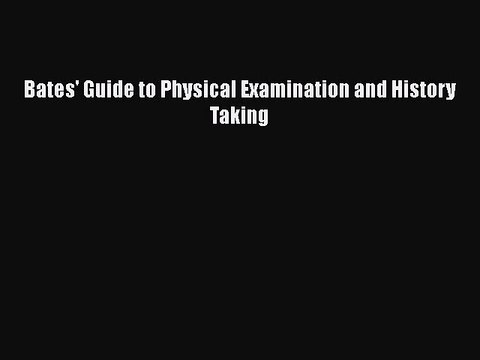 PDF Bates' Guide to Physical Examination and History Taking [Download] Online