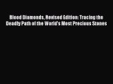 PDF Blood Diamonds Revised Edition: Tracing the Deadly Path of the World's Most Precious Stones