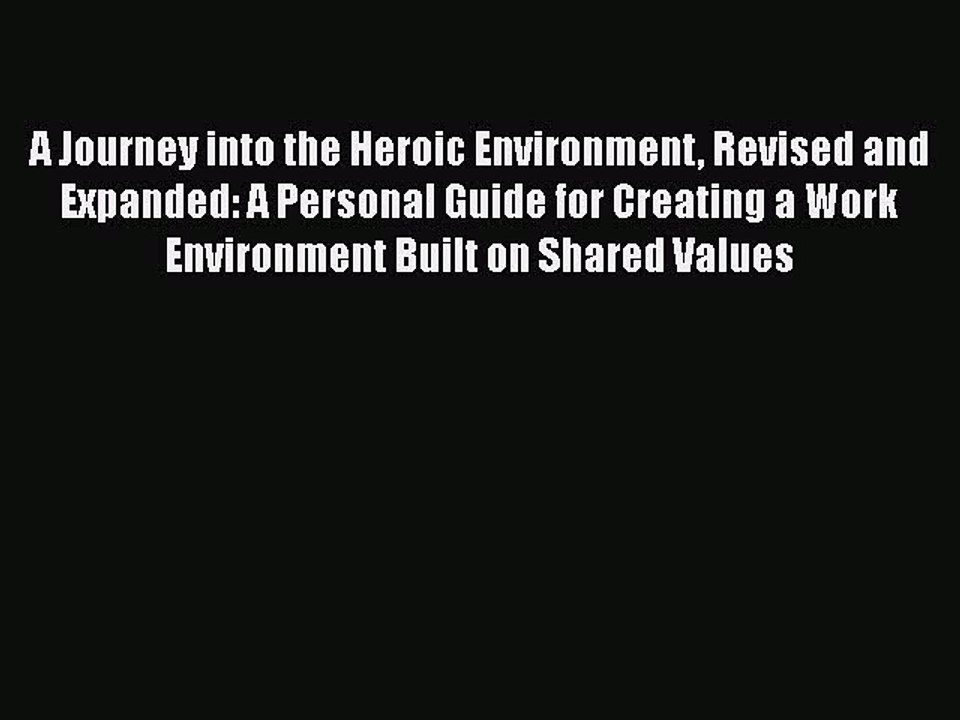 Download A Journey into the Heroic Environment Revised and Expanded: A Personal Guide for Creating