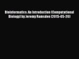 Read Bioinformatics: An Introduction (Computational Biology) by Jeremy Ramsden (2015-05-20)