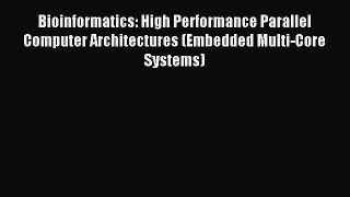 Download Bioinformatics: High Performance Parallel Computer Architectures (Embedded Multi-Core
