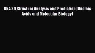 Read RNA 3D Structure Analysis and Prediction (Nucleic Acids and Molecular Biology) PDF Free