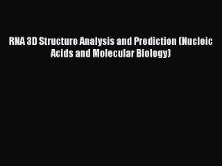 Read RNA 3D Structure Analysis and Prediction (Nucleic Acids and Molecular Biology) PDF Free