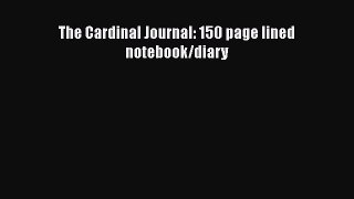 Read Books The Cardinal Journal: 150 page lined notebook/diary ebook textbooks