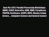 Read Euro-Par 2012: Parallel Processing Workshops: BDMC CGWS HeteroPar HiBB OMHI Paraphrase