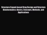 Read Structure/Ligand-based Drug Design and Structure Bioinformatics: Basics Concepts Methods