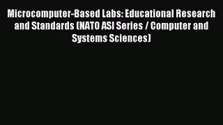 Read Microcomputer-Based Labs: Educational Research and Standards (NATO ASI Series / Computer