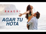 Agar Tu Hota Full Song | BAAGHI | Tiger Shroff, Shraddha Kapoor | Ankit Tiwari