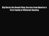 Read Book Big Bucks the Benoit Way: Secrets from America's First Family of Whitetail Hunting