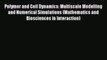 Read Polymer and Cell Dynamics: Multiscale Modelling and Numerical Simulations (Mathematics