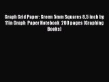 Read Book Graph Grid Paper: Green 5mm Squares 8.5 inch by 11in Graph  Paper Notebook  200 pages