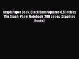 Read Book Graph Paper Book: Black 5mm Squares 8.5 inch by 11in Graph  Paper Notebook  200 pages