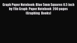 Read Book Graph Paper Notebook: Blue 5mm Squares 8.5 inch by 11in Graph  Paper Notebook  200