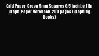 [PDF] Grid Paper: Green 5mm Squares 8.5 inch by 11in Graph  Paper Notebook  200 pages (Graphing