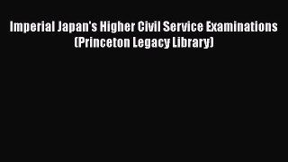 [Online PDF] Imperial Japan's Higher Civil Service Examinations (Princeton Legacy Library)