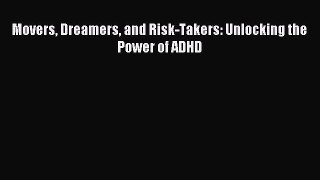 Read Movers Dreamers and Risk-Takers: Unlocking the Power of ADHD Ebook Free