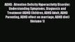 Read ADHD:  Attention Deficity Hyperactivity Disorder: Understanding Symptoms Diagnosis and