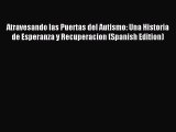 Read Atravesando las Puertas del Autismo: Una Historia de Esperanza y Recuperacion (Spanish