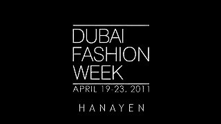 Dubai Fashion Week, April 19-23, 2011 / HANAYEN