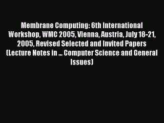 下载视频: Read Membrane Computing: 6th International Workshop WMC 2005 Vienna Austria July 18-21 2005