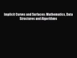 Read Implicit Curves and Surfaces: Mathematics Data Structures and Algorithms Ebook Free