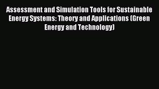 Read Assessment and Simulation Tools for Sustainable Energy Systems: Theory and Applications