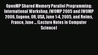 Read OpenMP Shared Memory Parallel Programming: International Workshop IWOMP 2005 and IWOMP