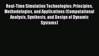 Read Real-Time Simulation Technologies: Principles Methodologies and Applications (Computational